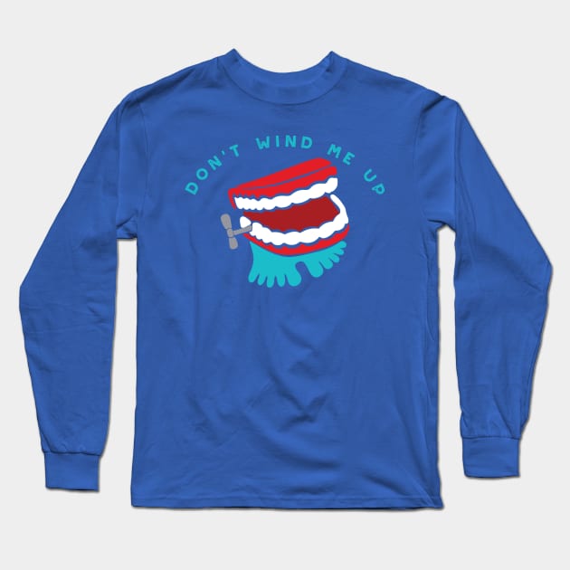 Don't Wind Me Up Long Sleeve T-Shirt by Alissa Carin